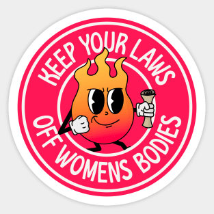 Keep You Laws Off Womens Bodies - Protect Abortion Rights Sticker